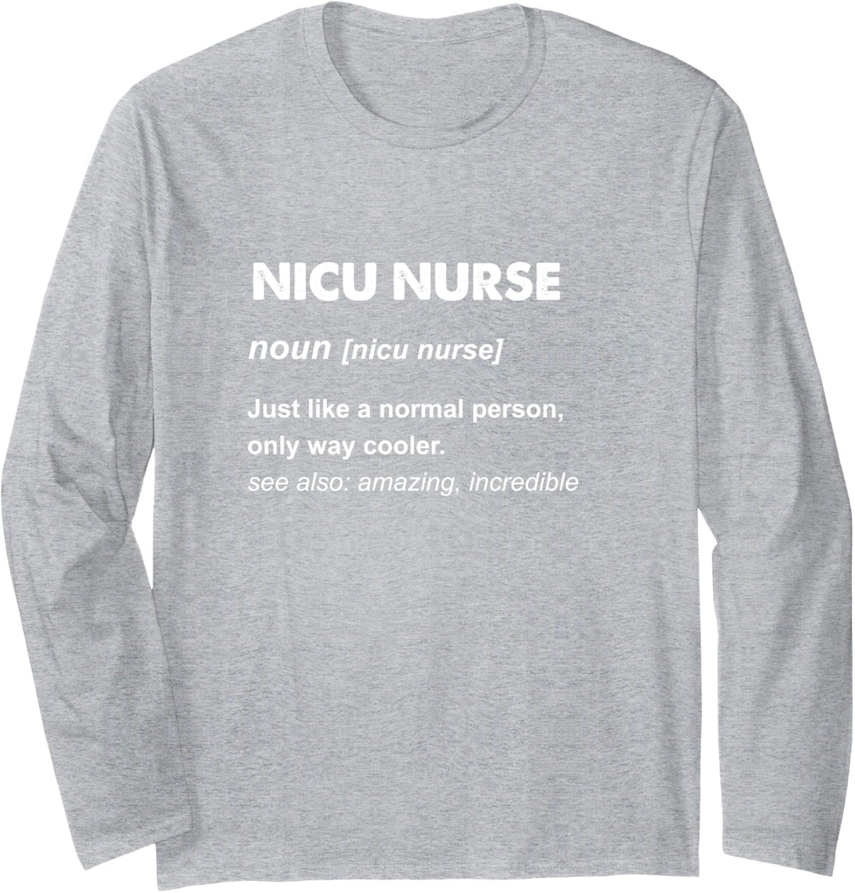 NICU Nurse Shirt | NICU Nurse Gift Long Sleeve T-Shirt - Adult Unisex Heather Grey