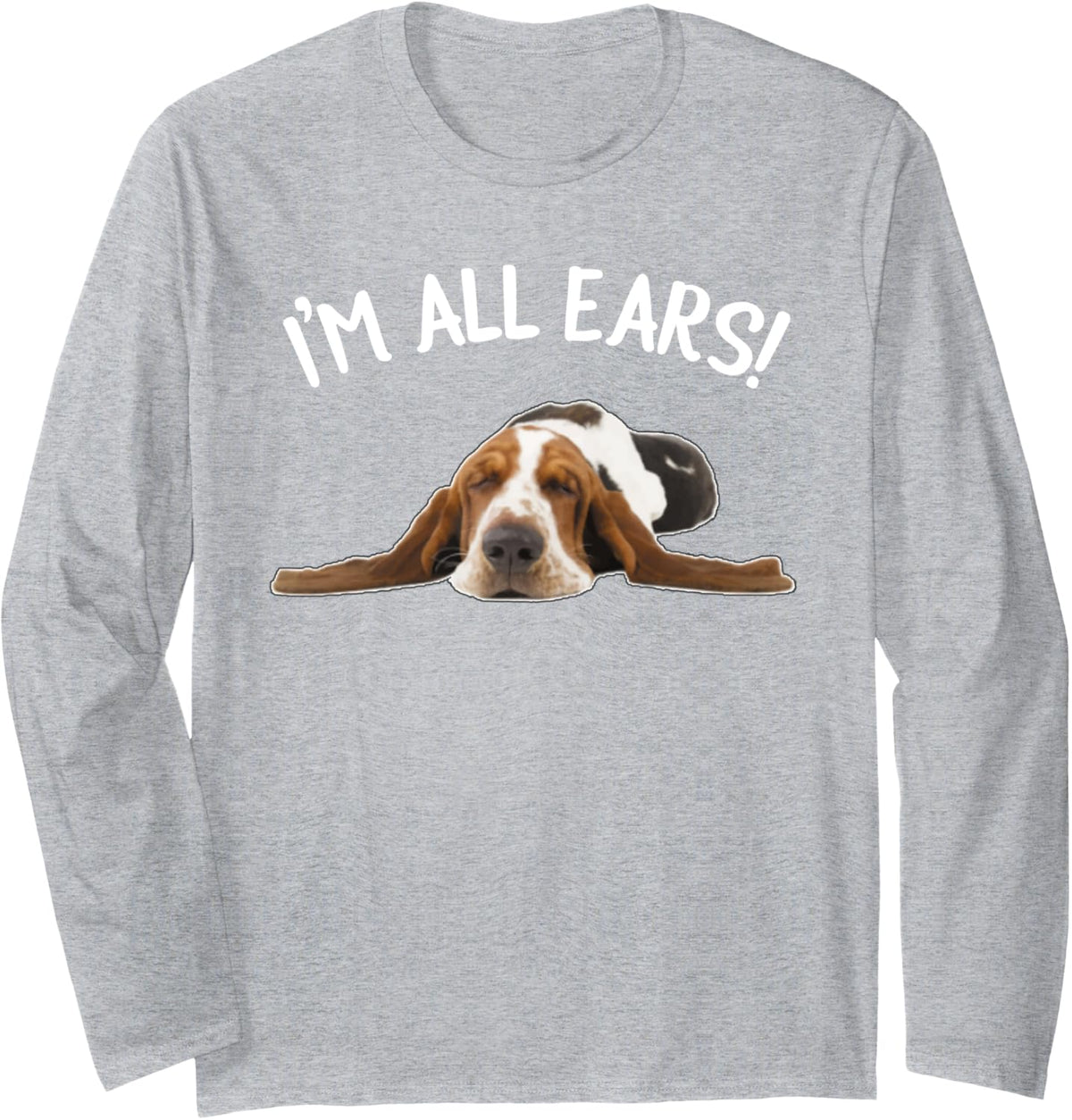 Funny Basset Hound - I'm All Ears! Long Sleeve T-Shirt - Adult Unisex Heather Grey