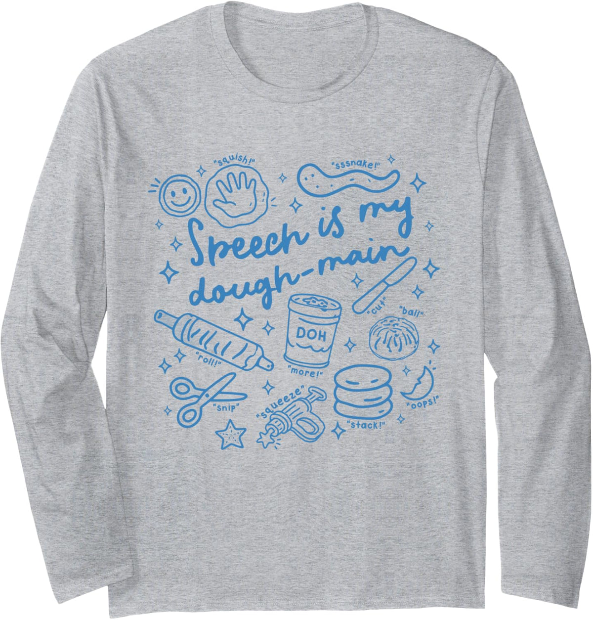 Cute SLP Speech Language Pathologist Speech is My Dough-Main Long Sleeve T-Shirt - Adult Unisex Heather Grey