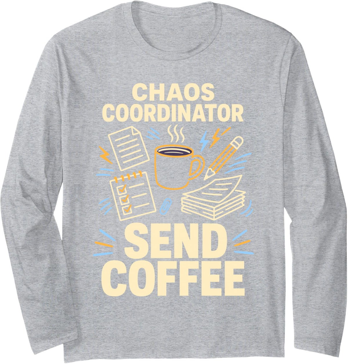 Chaos Coordinator Send Coffee Office Worker Long Sleeve T-Shirt - Adult Unisex Heather Grey