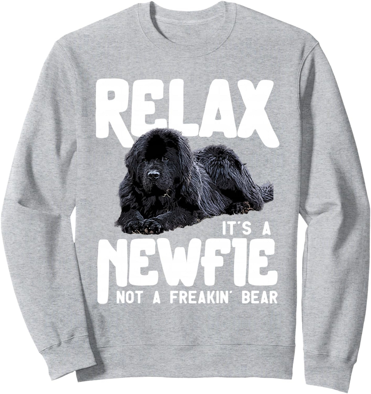 Relax It's A Newfie Not A Freakin' Bear - Newfoundland Dog Sweatshirt - Adult Unisex Heather Grey