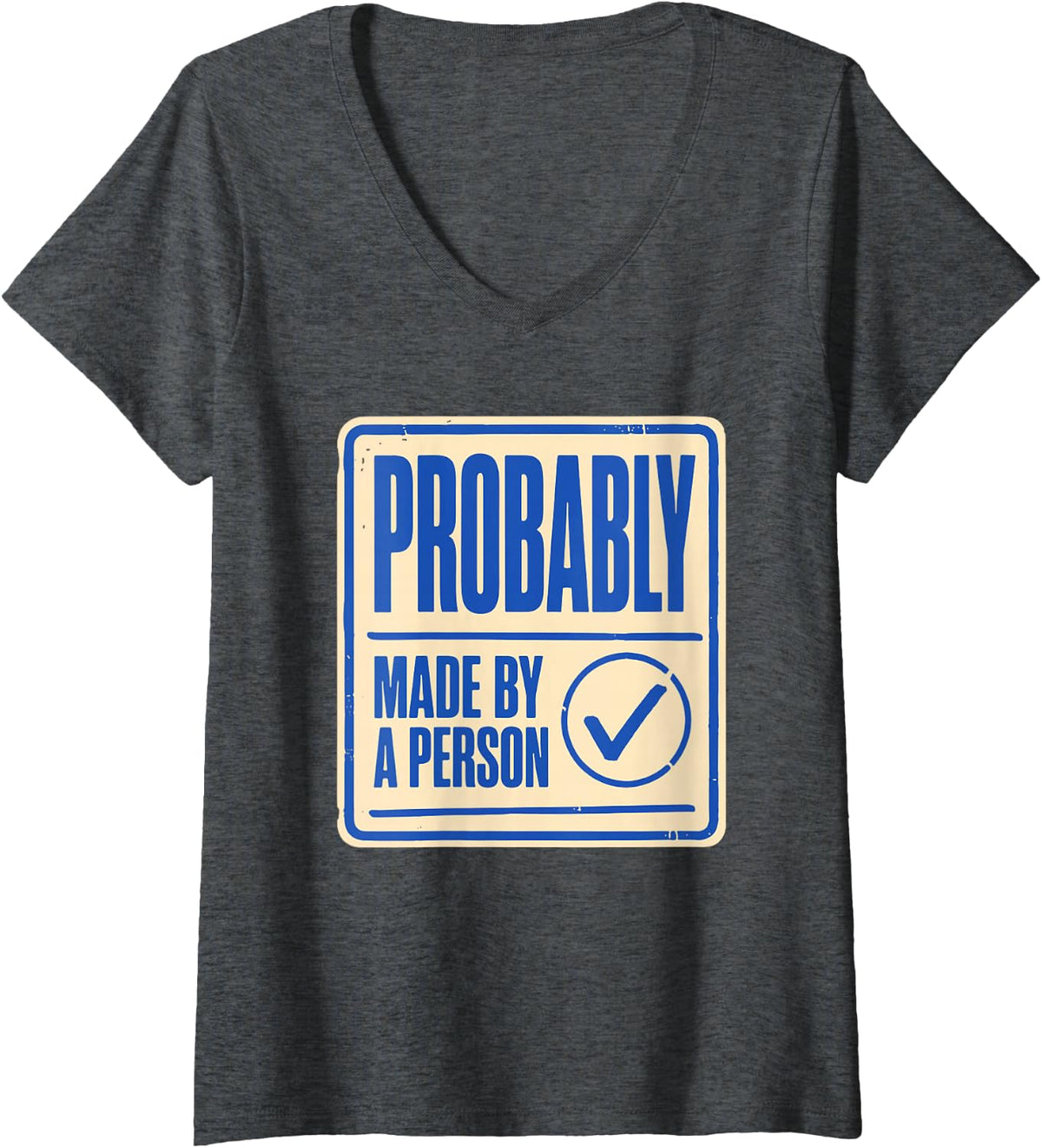 Women's Probably Made by a Person - Human Authenticity Label V-Neck T-Shirt - Dark Heather Grey