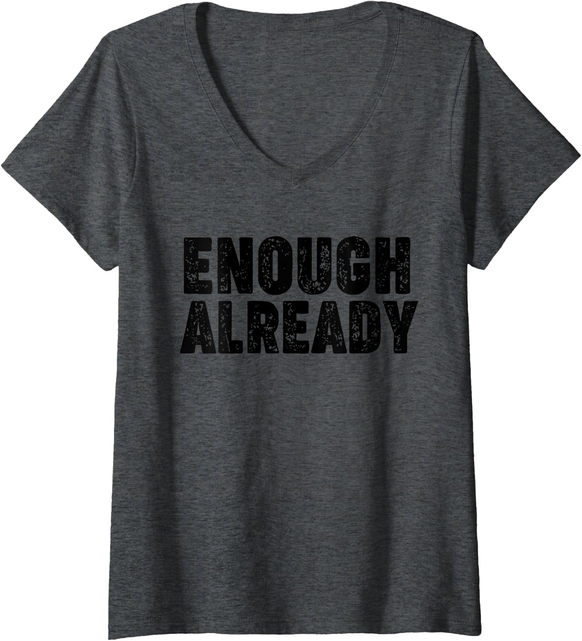 Women's Enough Already V-Neck T-Shirt - Dark Heather Grey