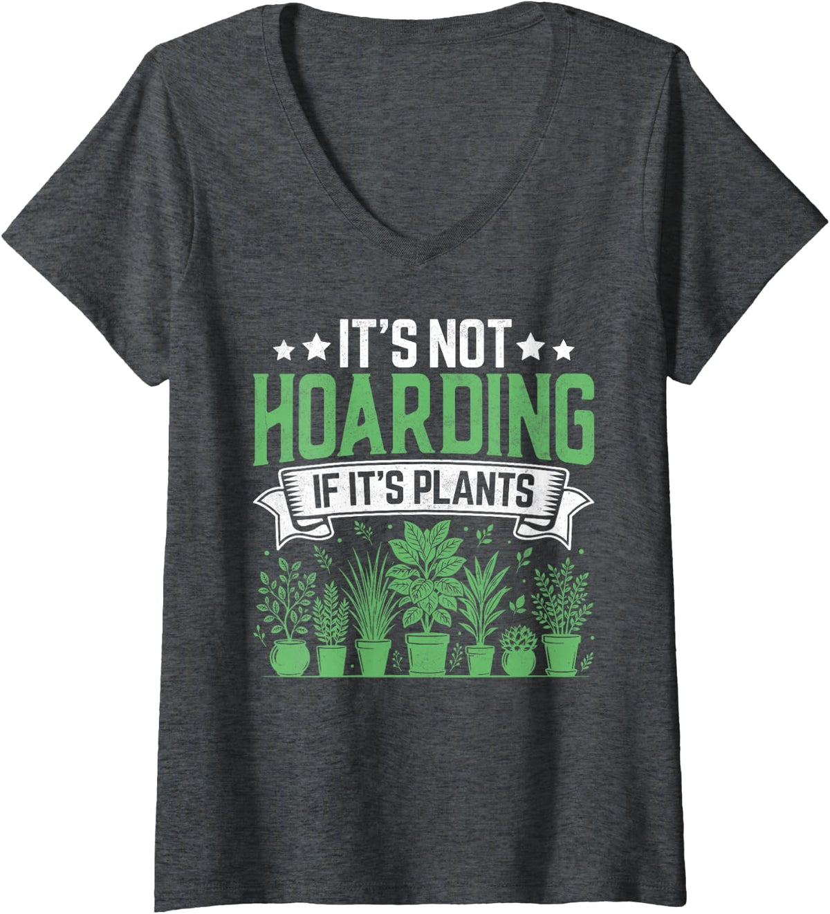 Women's It’s Not Hoarding if It’s Plants Gardening Homesteading V-Neck T-Shirt - Dark Heather Grey
