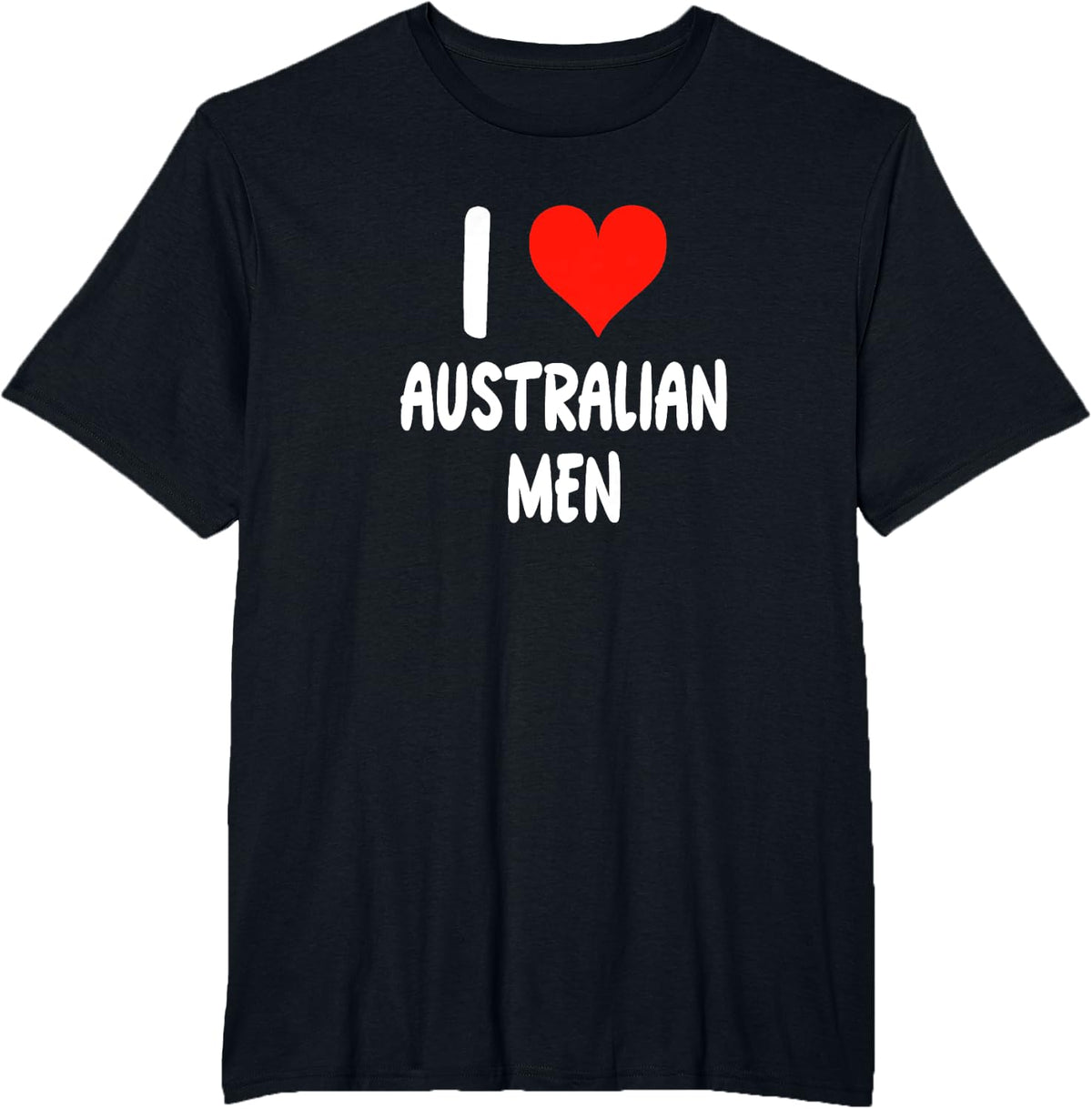 I Love Australian Men - Heart - Australia T-Shirt - Black