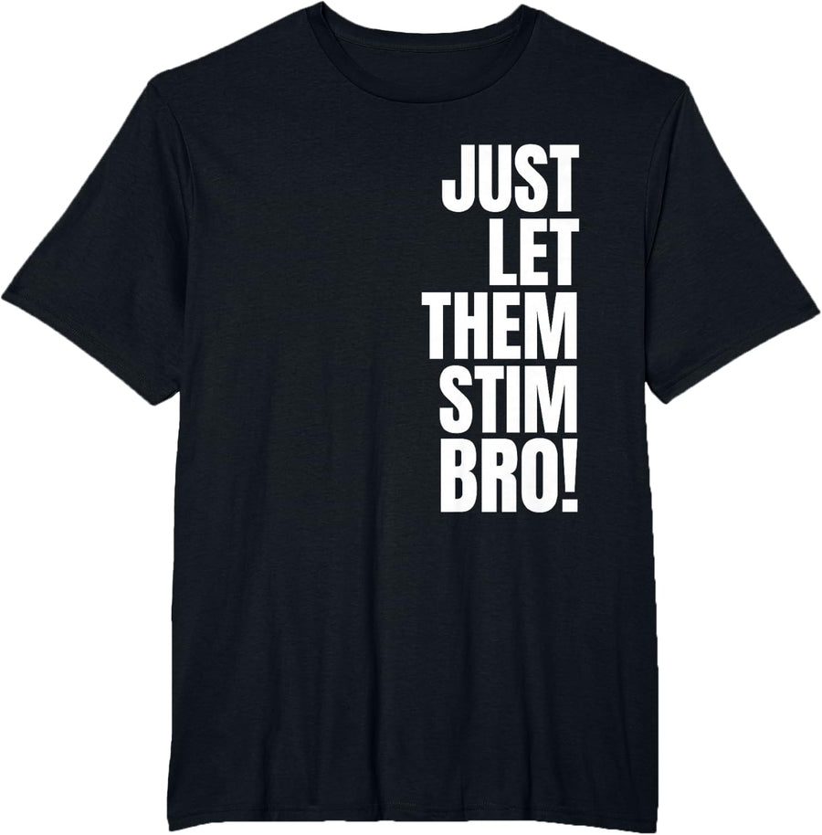 Just Let Them Stim Bro Funny Autism Awareness T-Shirt - Black