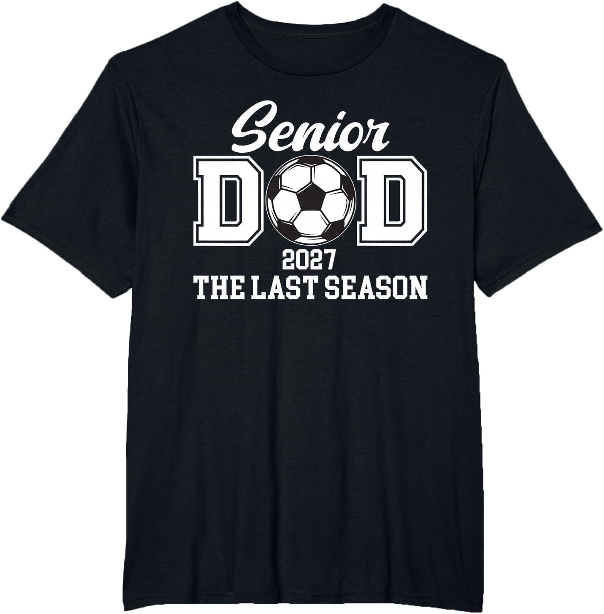 Soccer Senior Dad 2027 The Final Season T-Shirt - Black