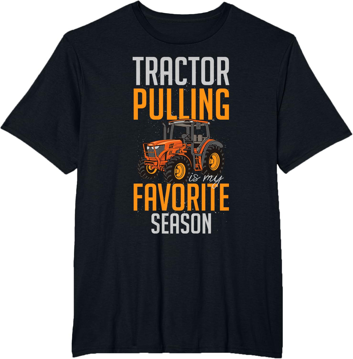 Humorous Tractors Pulling Is My Favorite Seasons Farming T-Shirt - Black