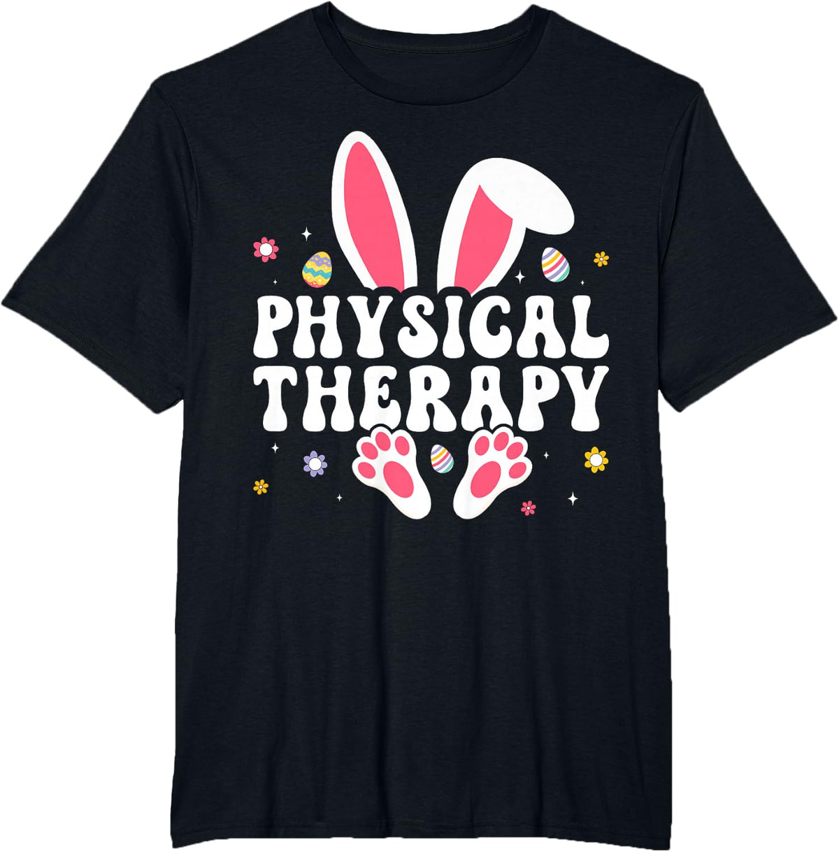 Physical Therapy Happy Easter Day Bunny Eggs PT Therapist Tee T-Shirt - Black