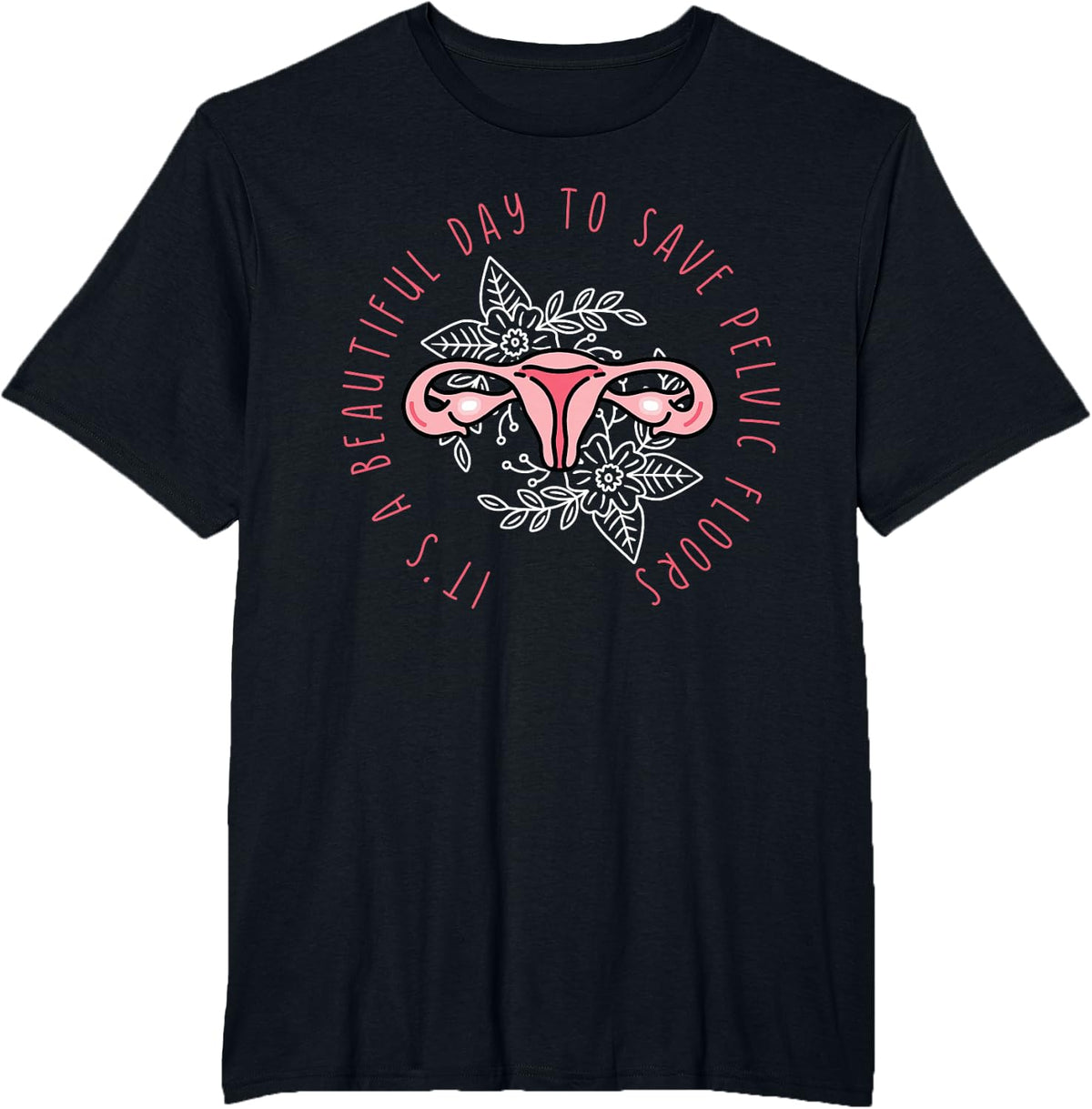 Beautiful Day To Save Pelvic Floors T-Shirt - Black