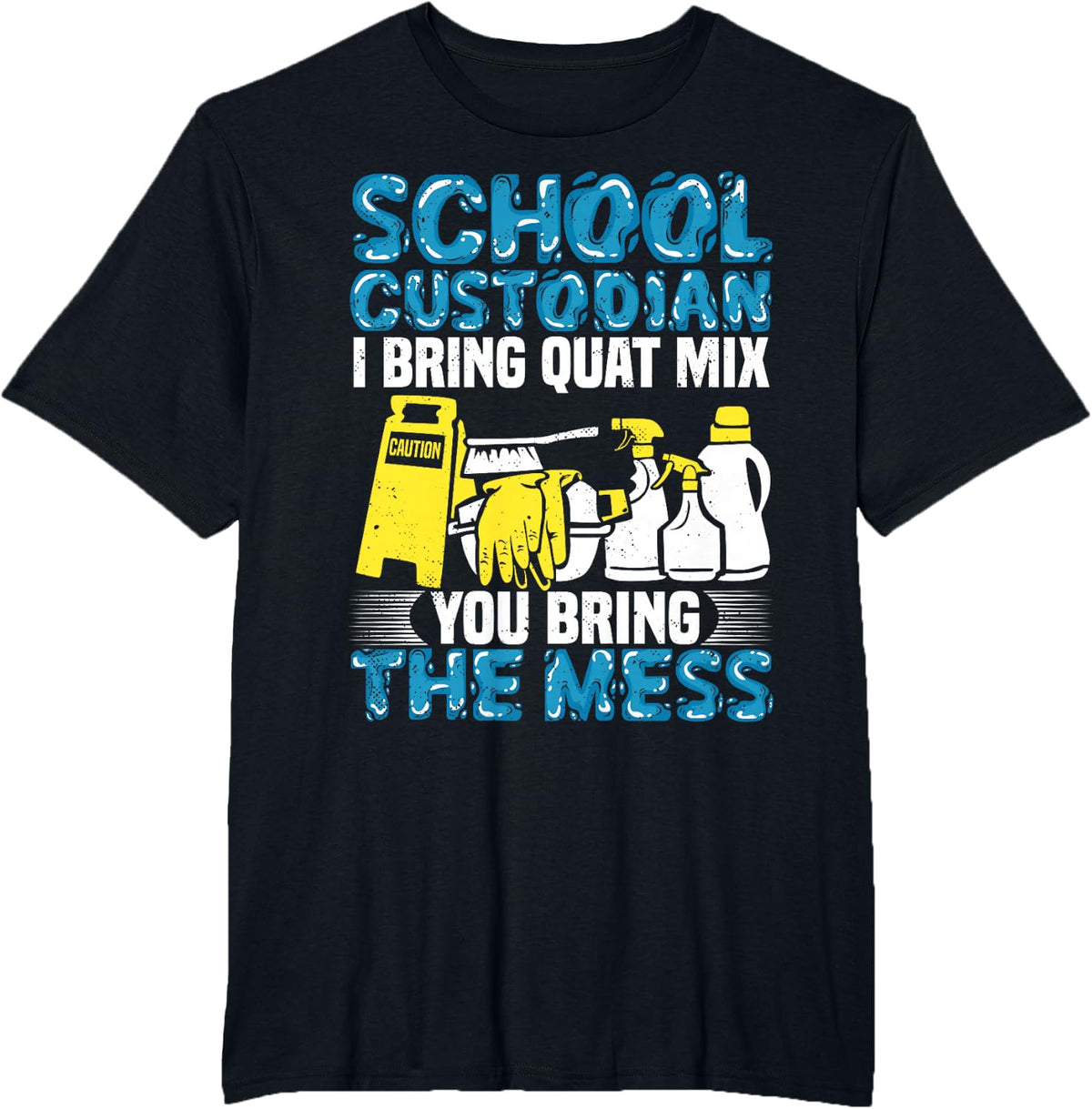School Custodian Quat Mix Mess Janitor Custodial Staff T-Shirt - Black