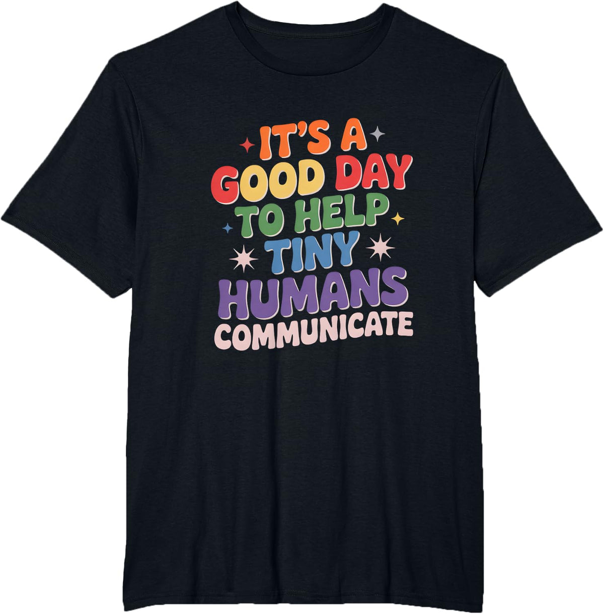 Retro Its A Good Day to Help Tiny Humans Communicate T-Shirt - Black