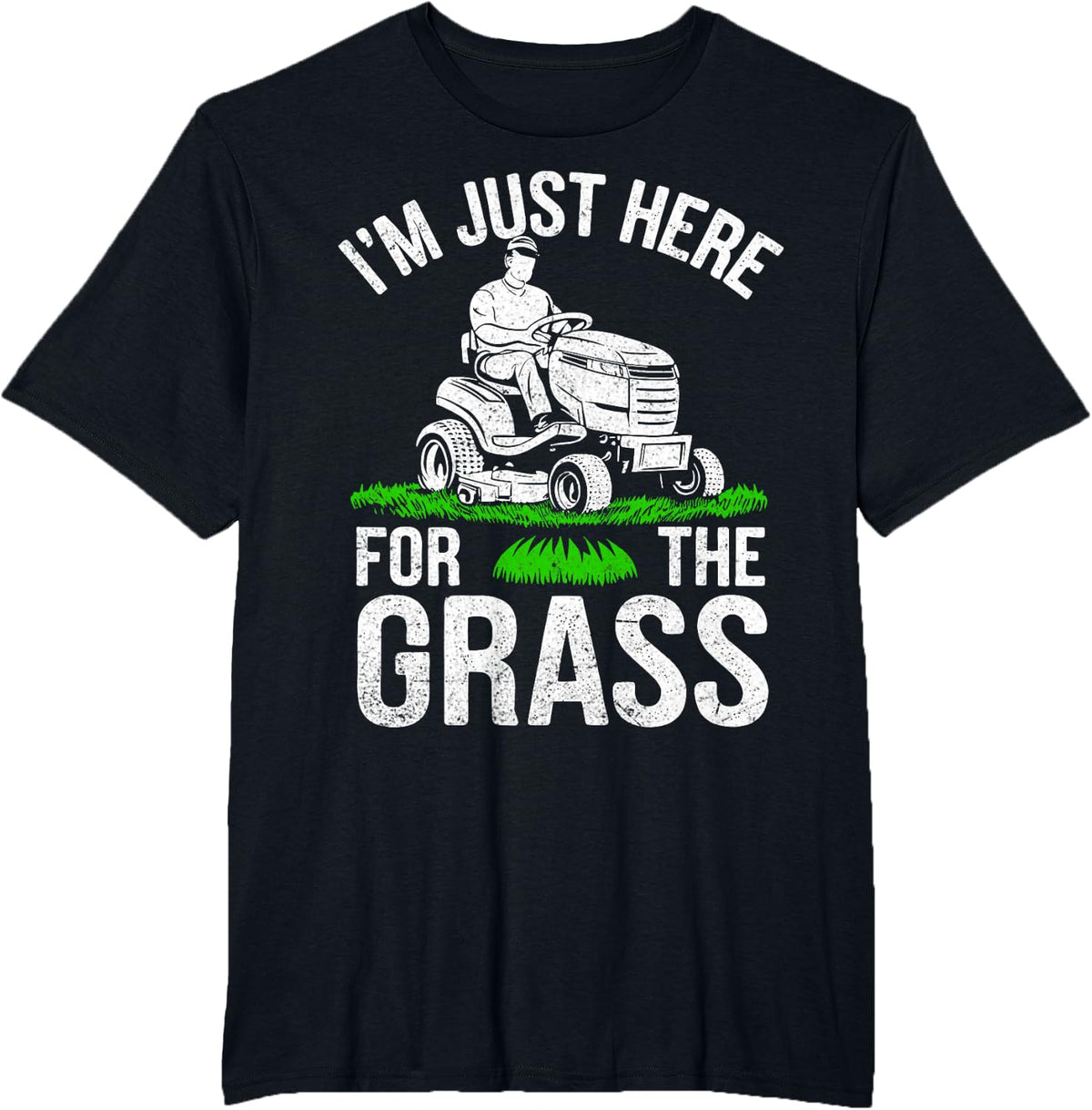 I'm Just Here for the Grass - Lawn Tractor Gardening Lover T-Shirt - Black