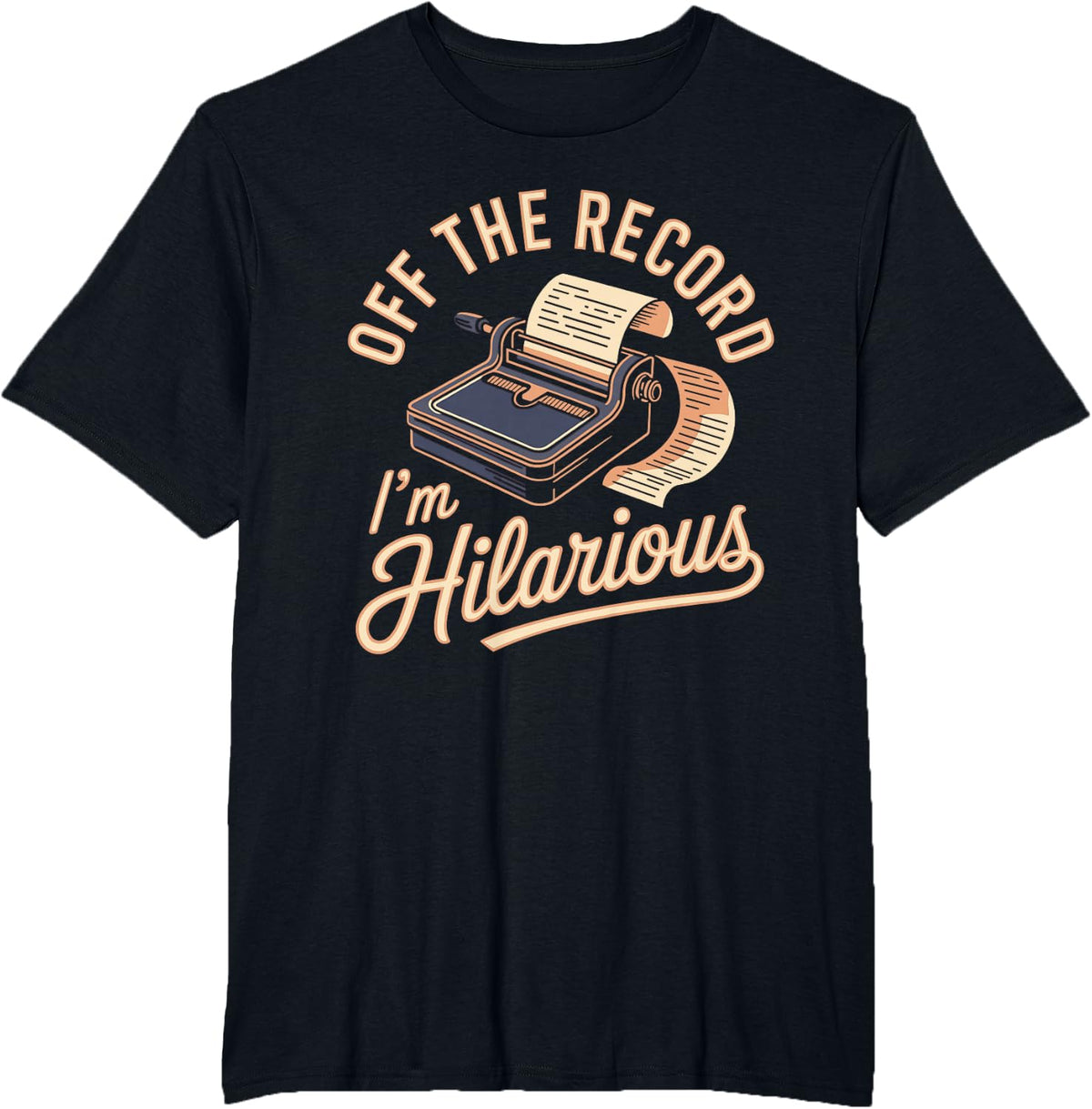 Off the Record I'm Hilarious Court Reporter Stenographer T-Shirt - Black