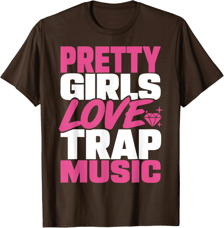Pretty Girls Love Trap Music Hip Hop Rap Beats T-Shirt - Brown