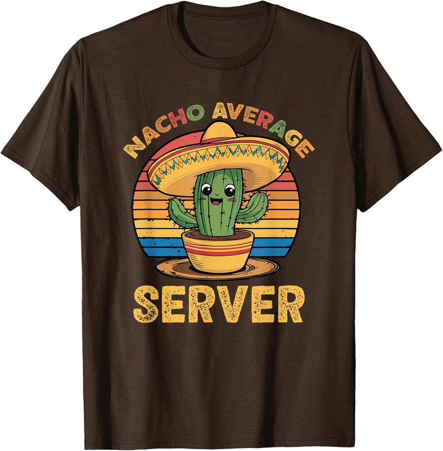 Nacho Average Server Funny Mexican Tee Cinco De Mayo T-Shirt - Brown