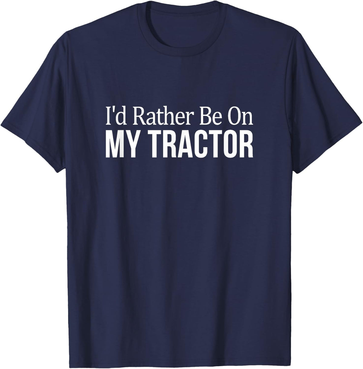 I'd Rather Be On My Tractor - T-Shirt - Navy Blue