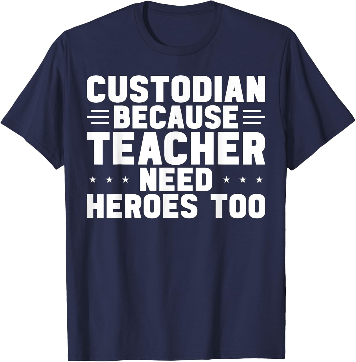 Custodian Because Teachers Need Heroes Too Janitor T-Shirt - Navy Blue