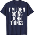 I'M JOHN DOING JOHN THINGS Shirt Funny Christmas Gift Idea T-Shirt - Navy Blue