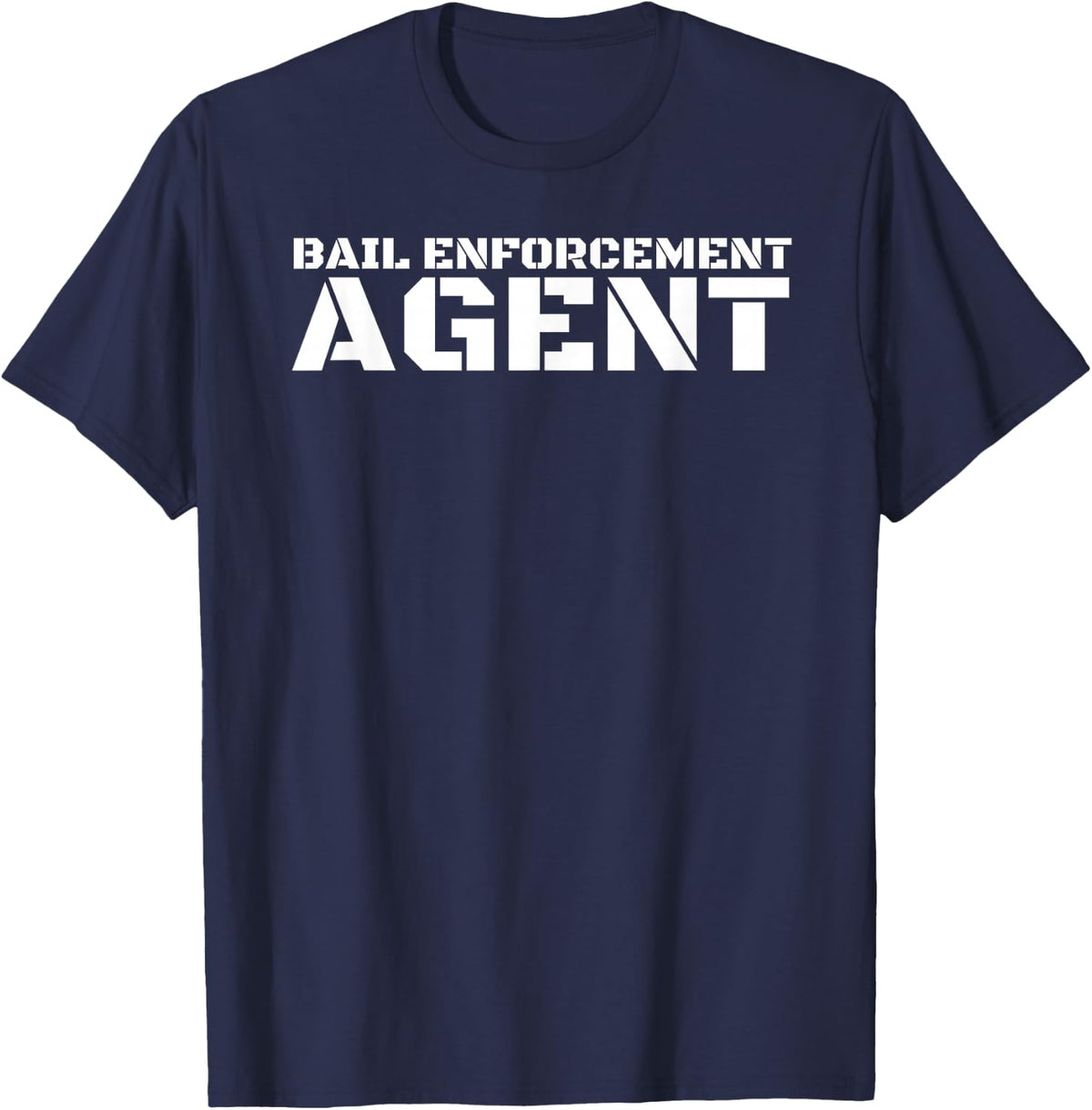 BAIL ENFORCEMENT AGENT Shirt Funny Officer Gift Bounty Idea T-Shirt - Navy Blue