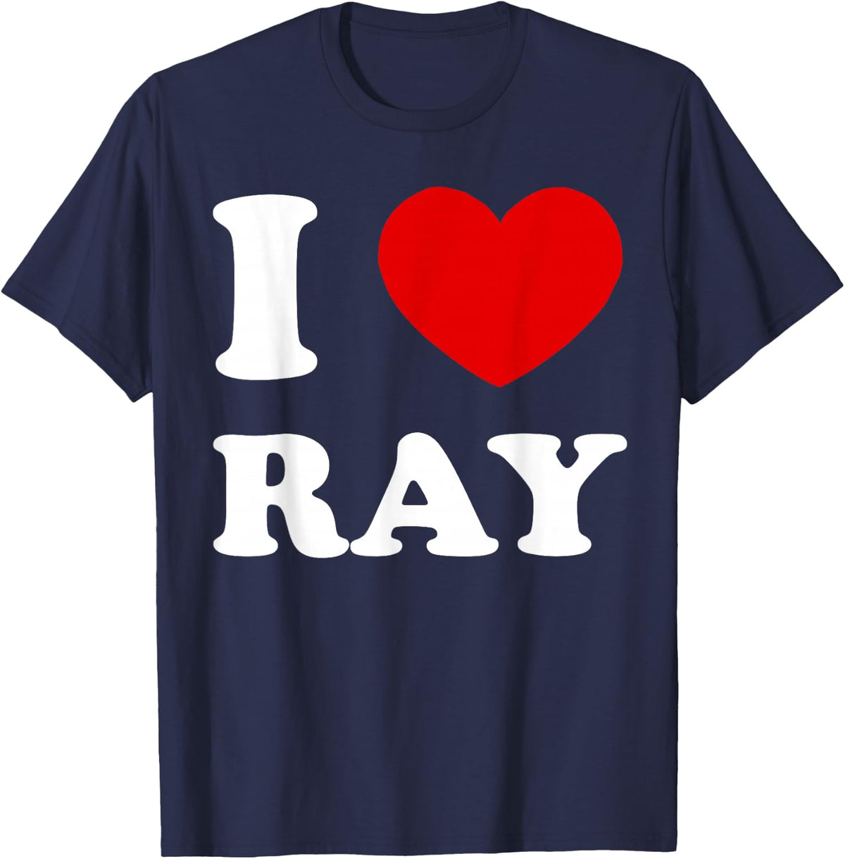 I Love Ray I Heart Ray Funny Ray T-Shirt - Navy Blue