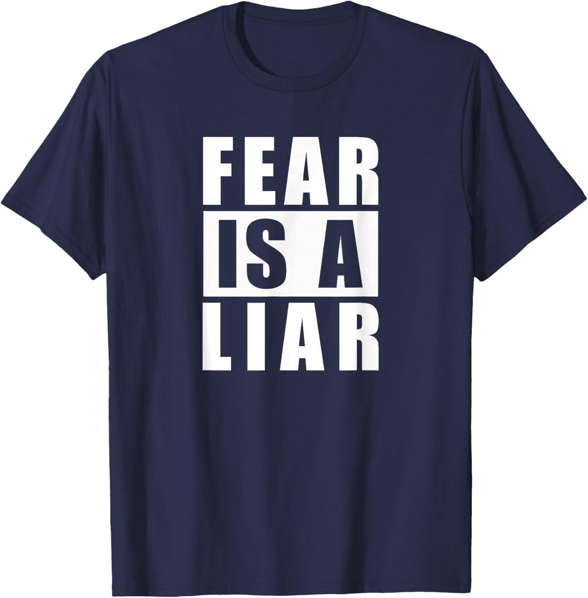 Fear is a liar T-Shirt - Navy Blue