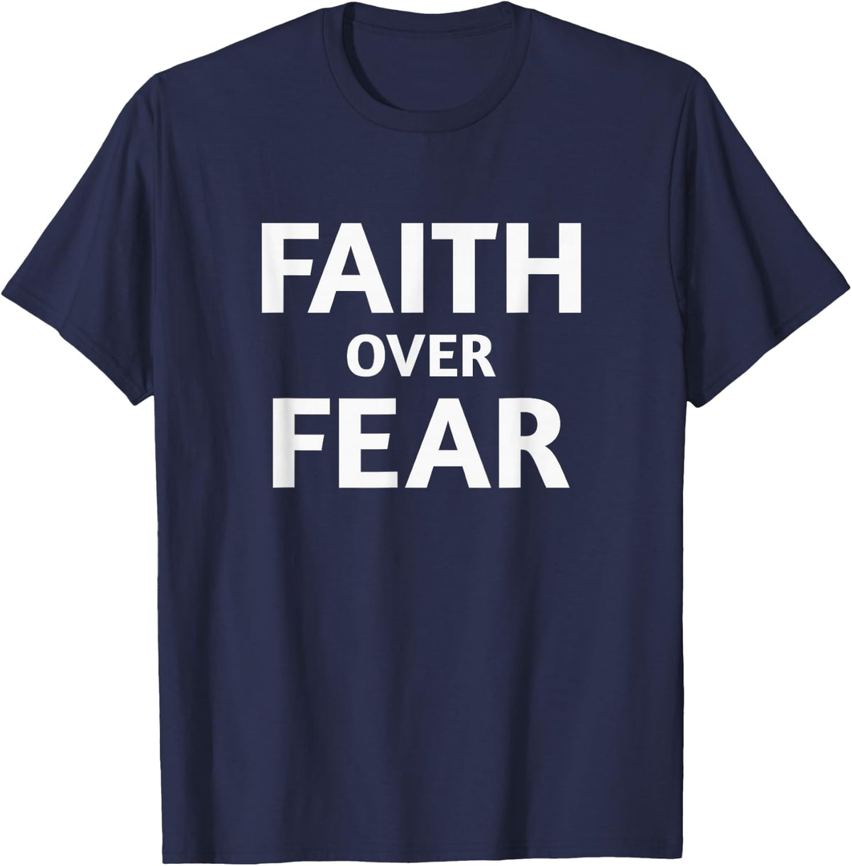 Faith Over Fear Motivational Quote T-Shirt - Navy Blue