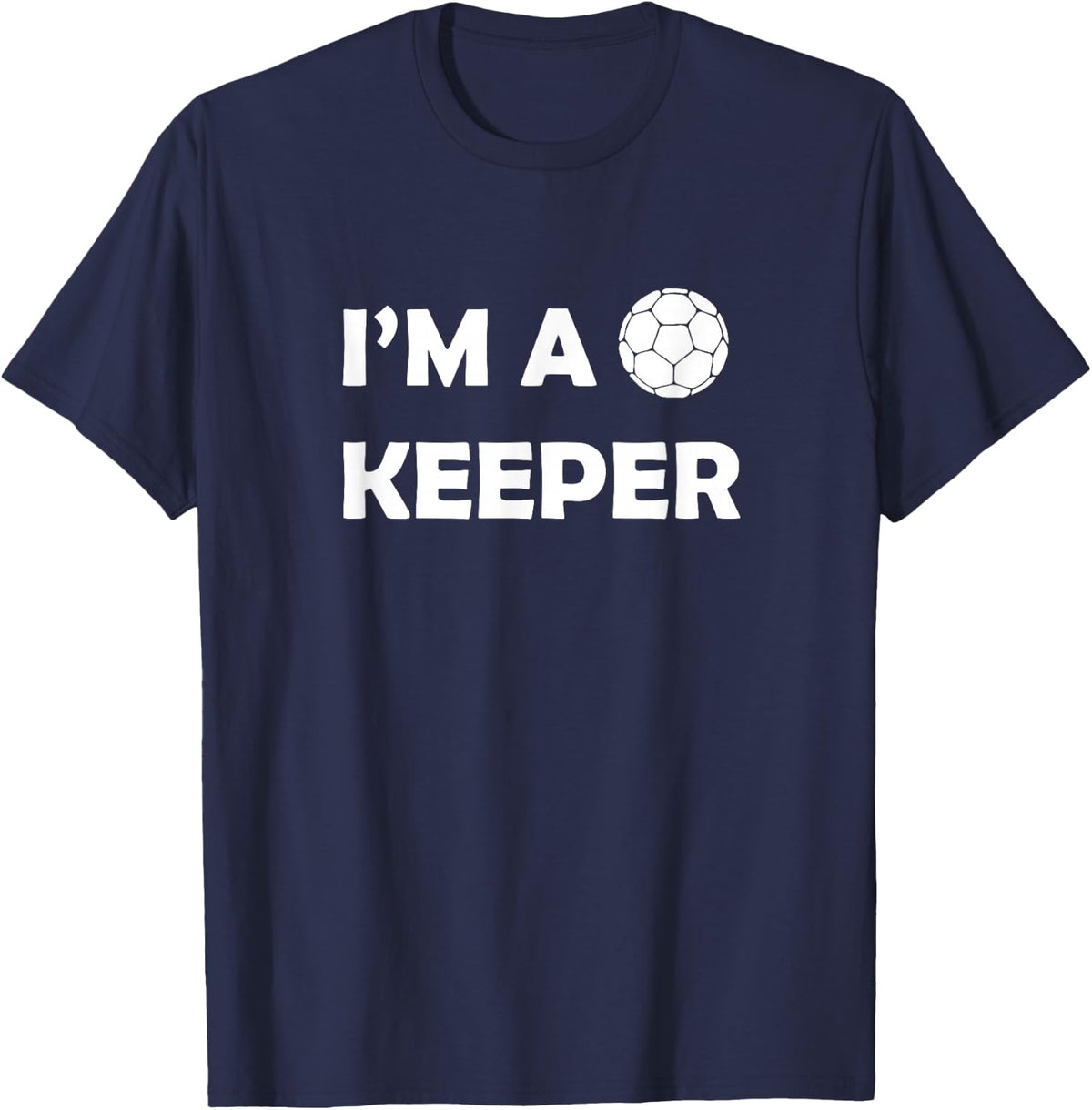 I'm A Keeper Football T-Shirt T-Shirt - Navy Blue