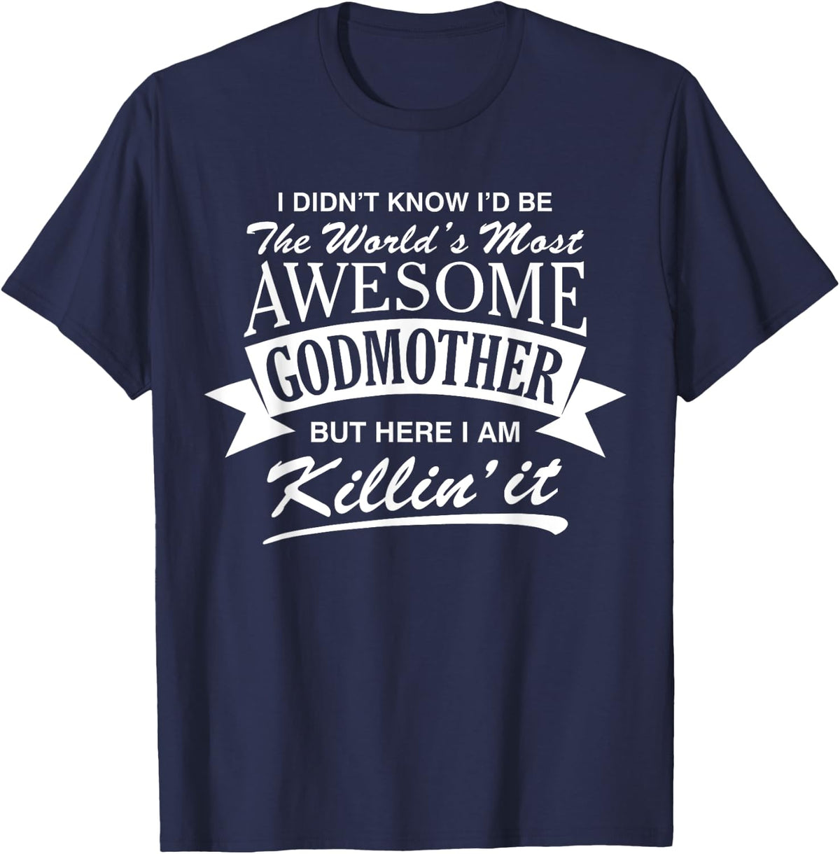 World's Most Awesome Godmother T-Shirt - Navy Blue