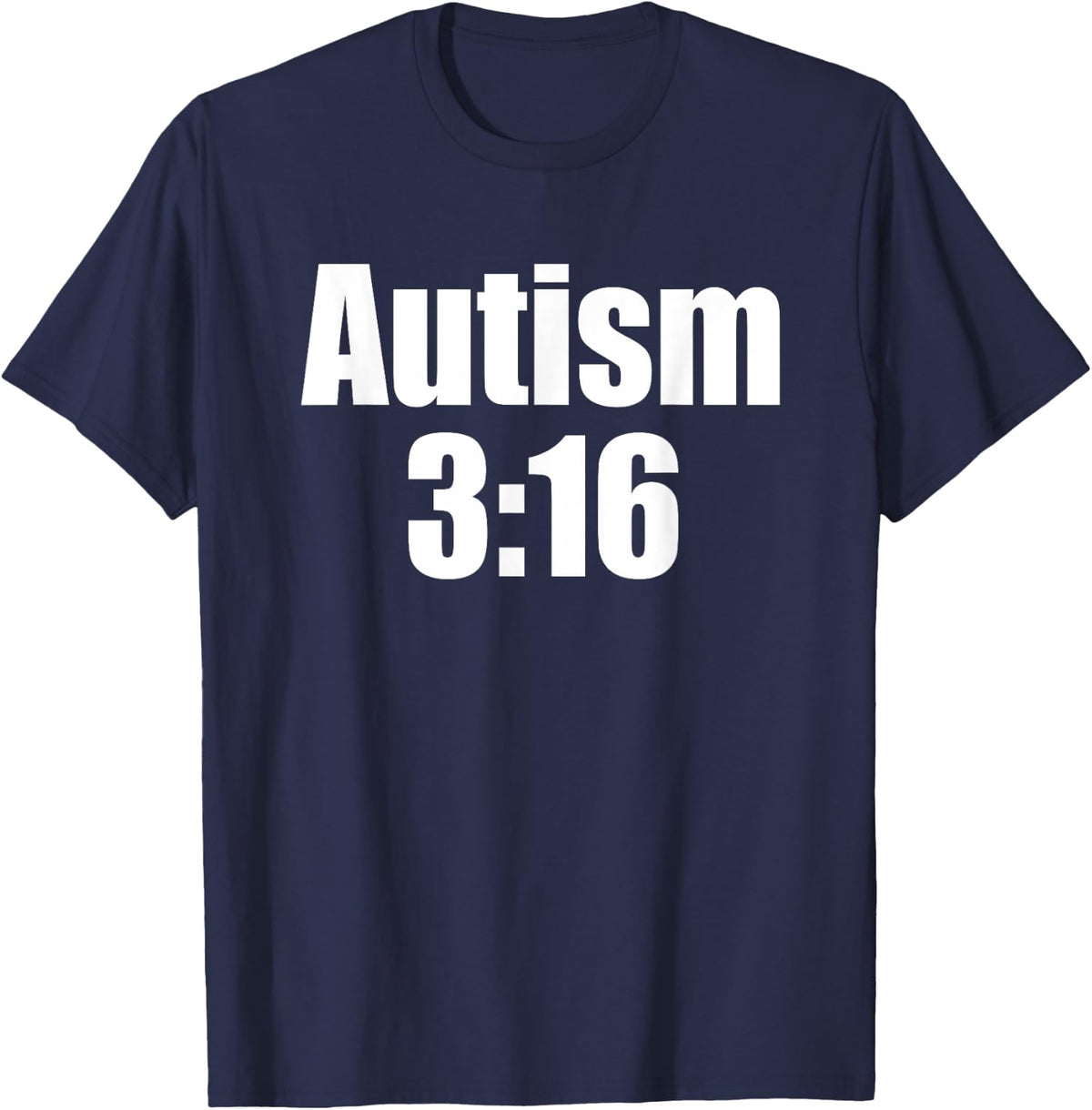 Autism 3:16 - Fun Saying Sarcastic Autism Awareness Autistic T-Shirt - Navy Blue