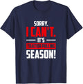 Sorry I Can't It's Tractor Pulling Season, Tractor Driver T-Shirt - Navy Blue