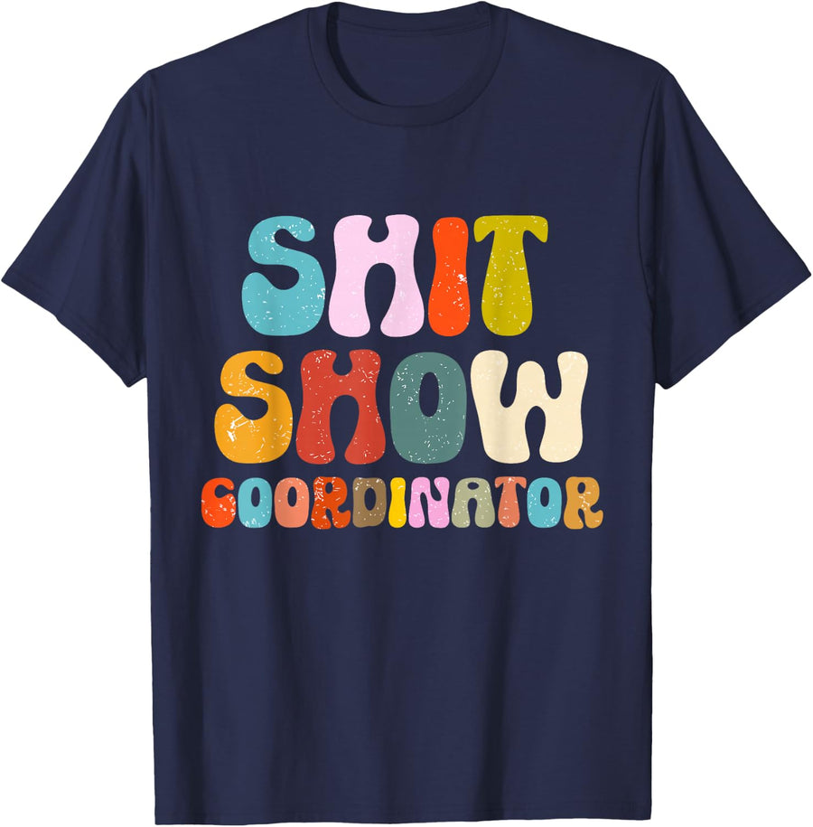 Funny Shit Show Coordinator Tee Shirt For Chaos Supervisor Manager T Shirts - Navy Blue