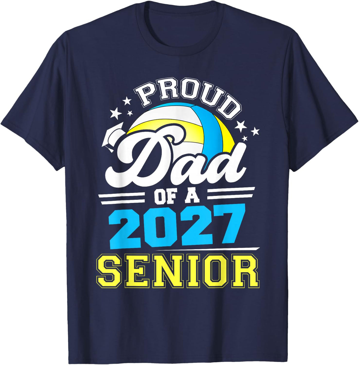 Proud Dad of A 2027 Senior Volleyball Graduation 2027 T-Shirt - Navy Blue