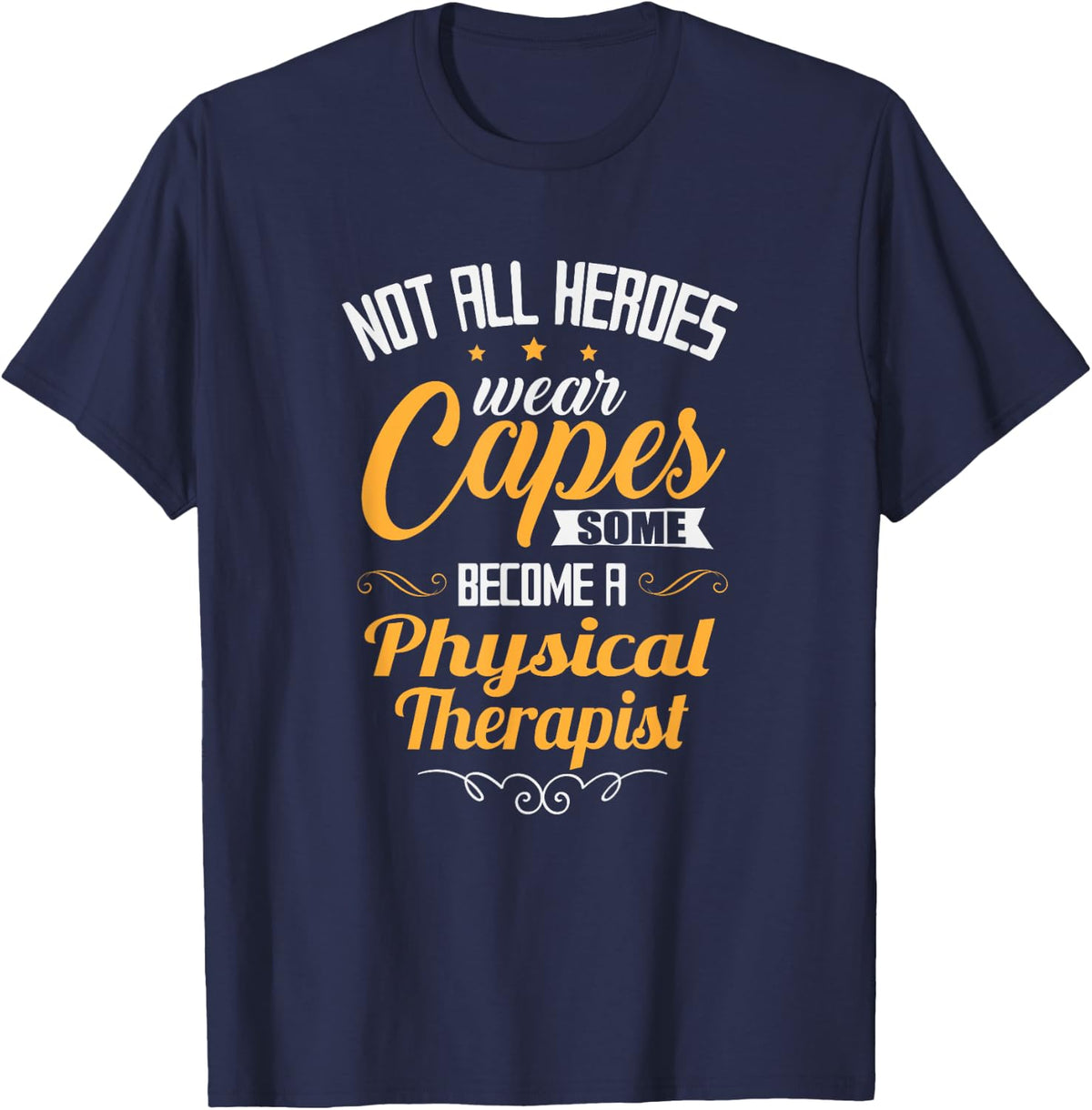Physical Therapist Not All Heroes Wear Capes T-Shirt - Navy Blue