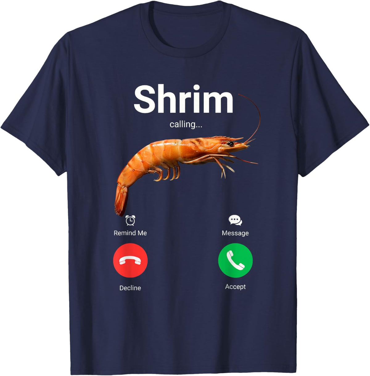 Shrim Calling Decline Accept Phone Call Misspelled Shrimp Tee T-Shirt - Navy Blue