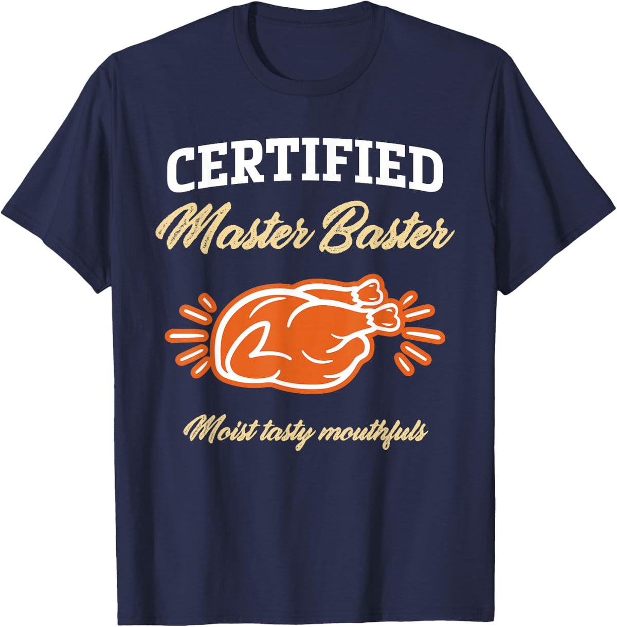 Funny Thanksgiving Pun Certified Master Baster Turkey Cook T-Shirt - Navy Blue