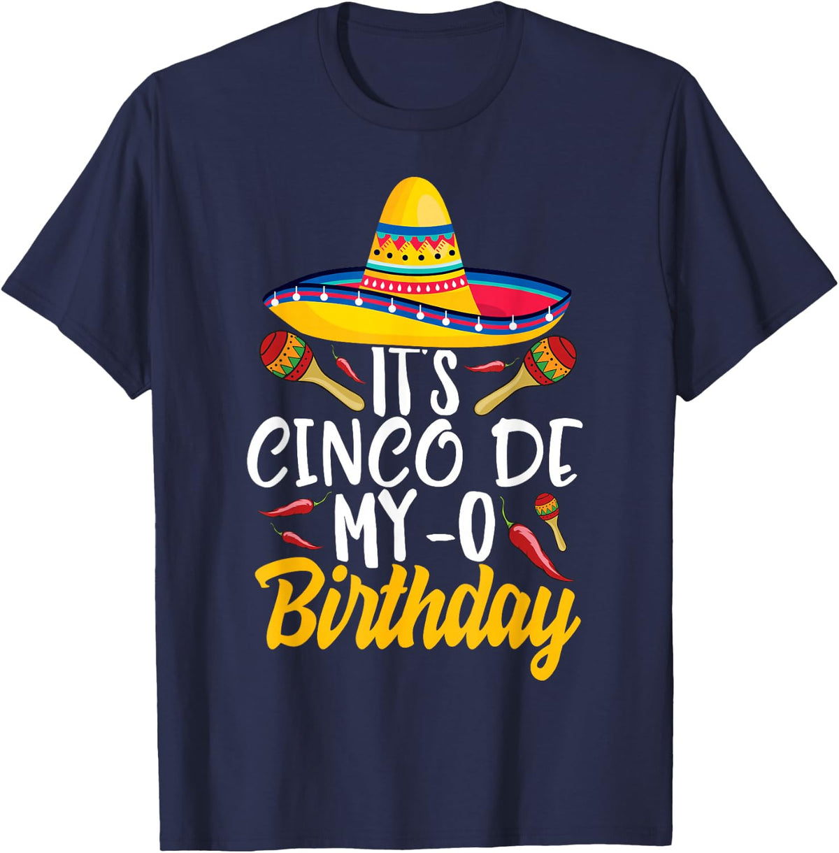 It's Cinco De My-O Birthday Cinco De Mayo Fiesta Party T-Shirt - Navy Blue