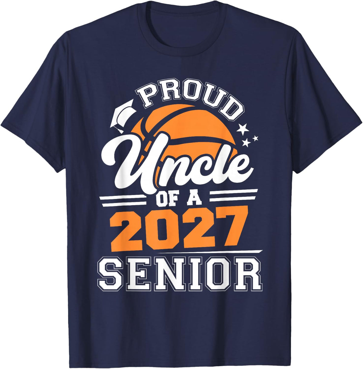 Proud Uncle of A 2027 Senior Basketball Graduation Graduate T-Shirt - Navy Blue