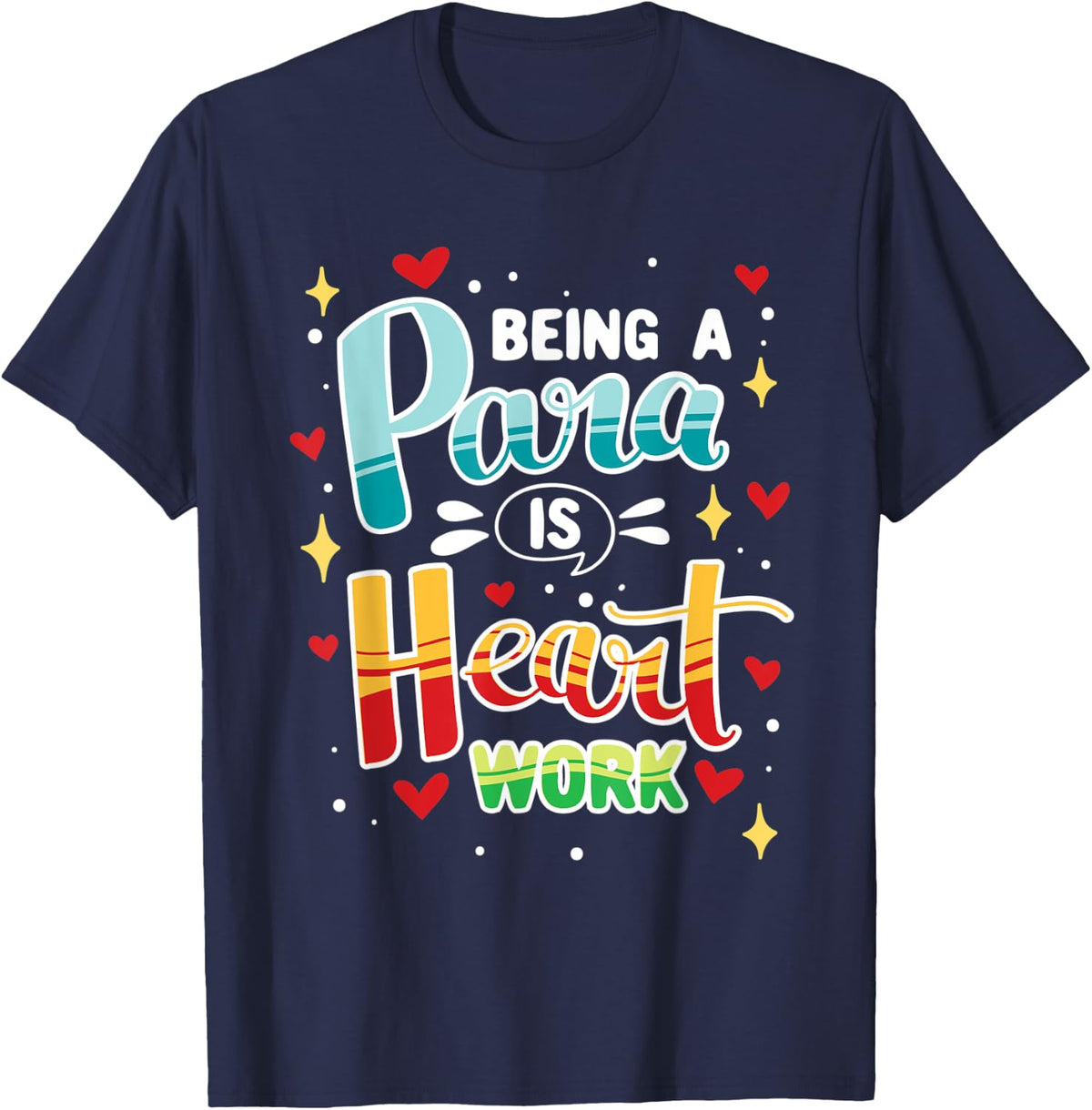 Being Para Is Heart Work Teaching Education Paraprofessional T-Shirt - Navy Blue