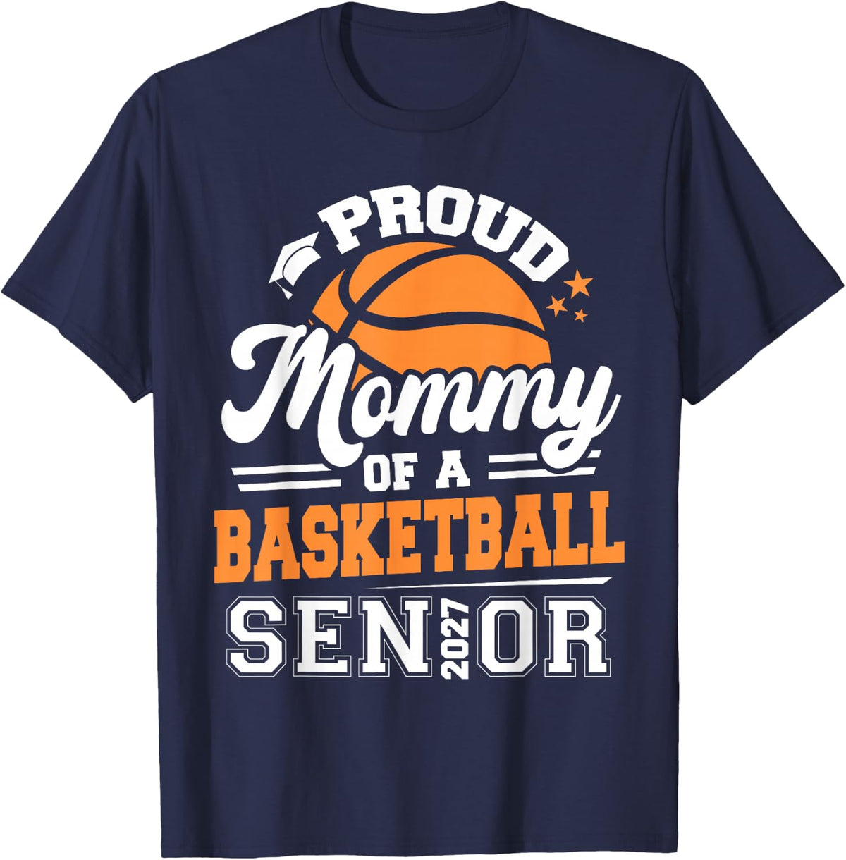 Proud Mommy of A Basketball Senior 2027 Graduation Mom T-Shirt - Navy Blue