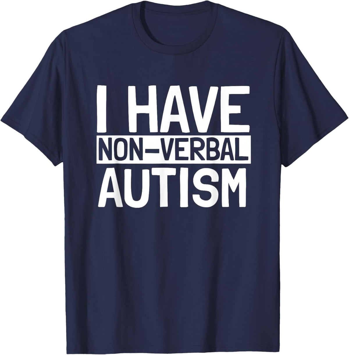 I Have Non Verbal Nonverbal Autism Awareness T-Shirt - Navy Blue