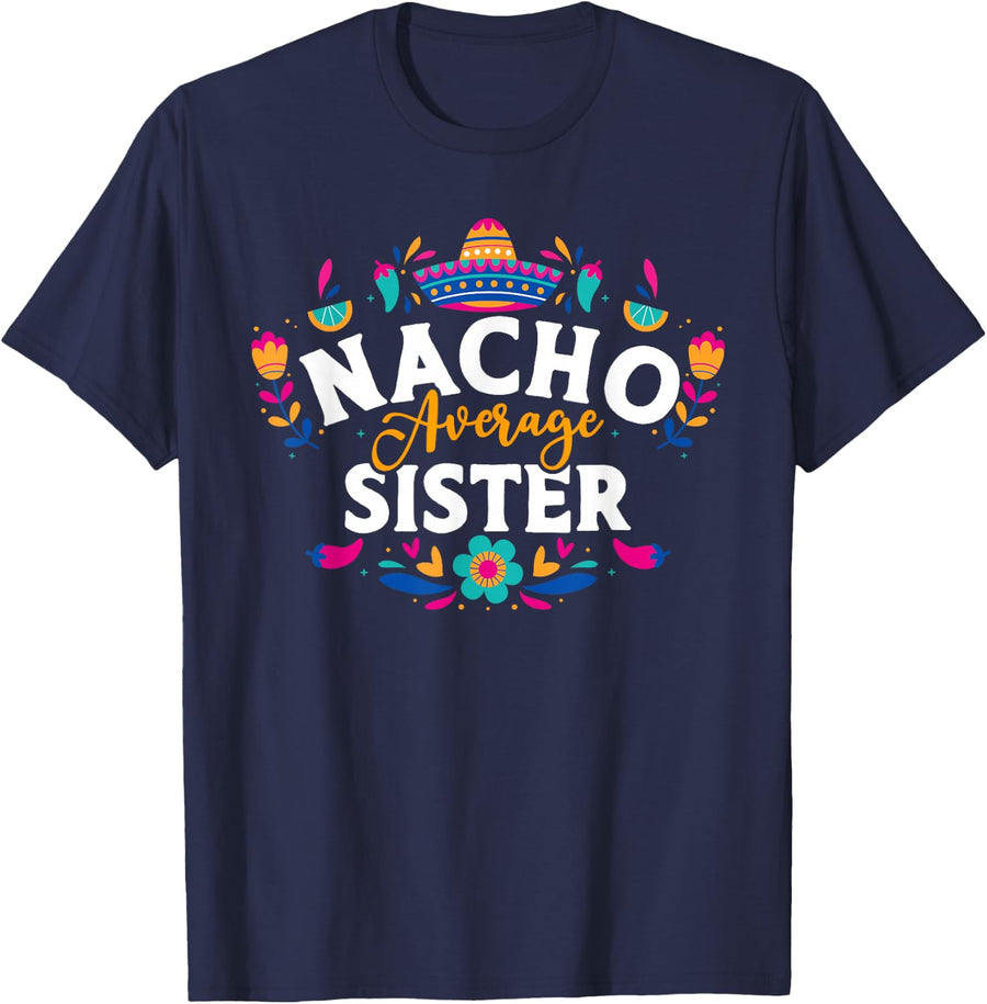 Nacho Average Sister Cinco De Mayo Matching Family Shirts Tees T Shirts Mexican Food Fiesta - Navy Blue