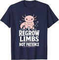 Angry Axolotl Regrow Limbs Not Patience T-Shirt - Navy Blue