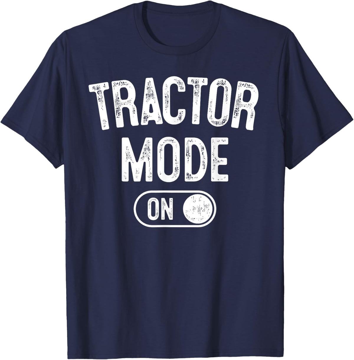 Tractor Mode On Costume Funny Farm Construction Gift Farmer T-Shirt - Navy Blue