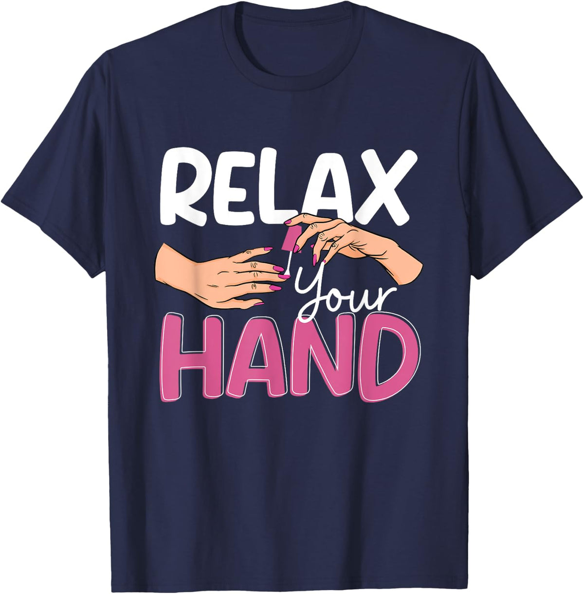Relax Your Hand Cool Nail Tech Nail Artist Manicurist T-Shirt - Navy Blue