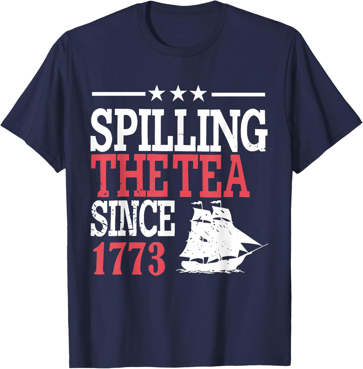 4th of July Spilling The Tea Since 1773 T-Shirt - Navy Blue