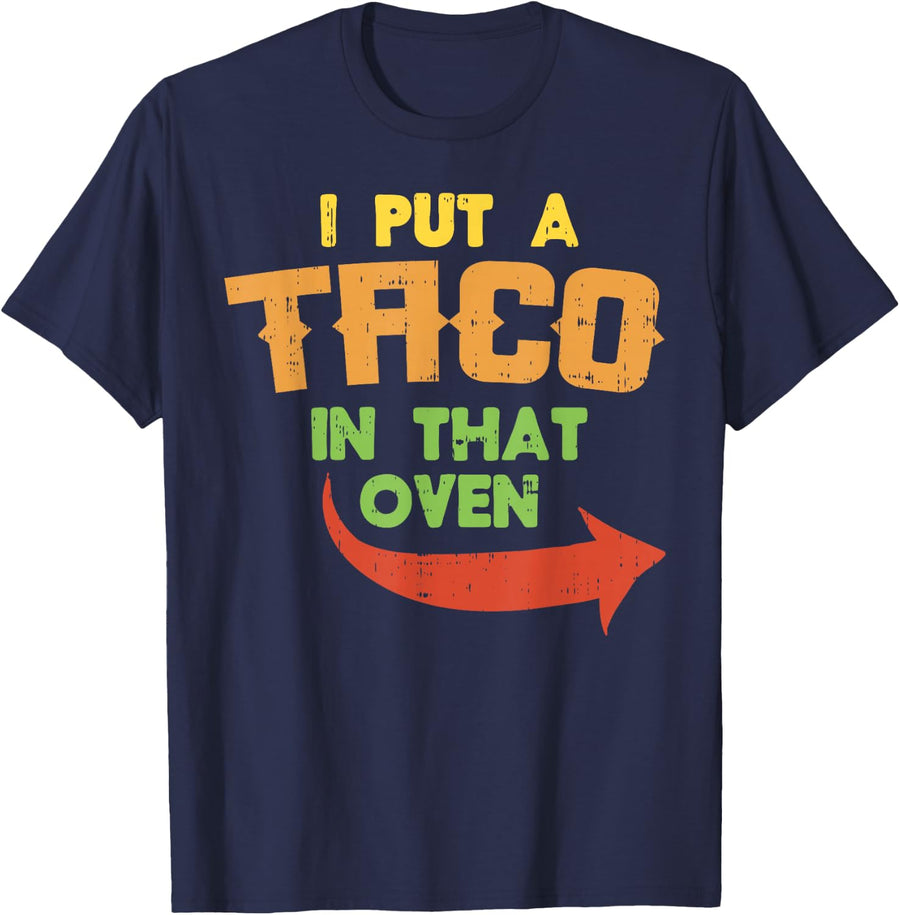 I Put A Taco In That Oven Pregnancy Men Cinco De Mayo Baby T-Shirt - Navy Blue