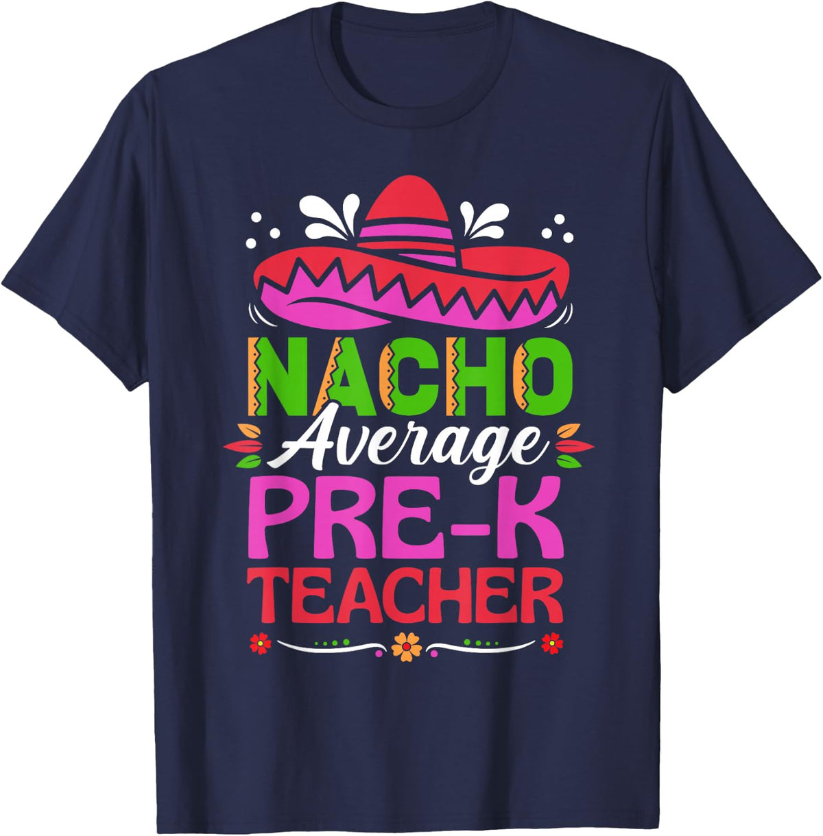 Cinco De Mayo Shirt Funny Nacho Average Pre-K Teacher T-Shirt - Navy Blue