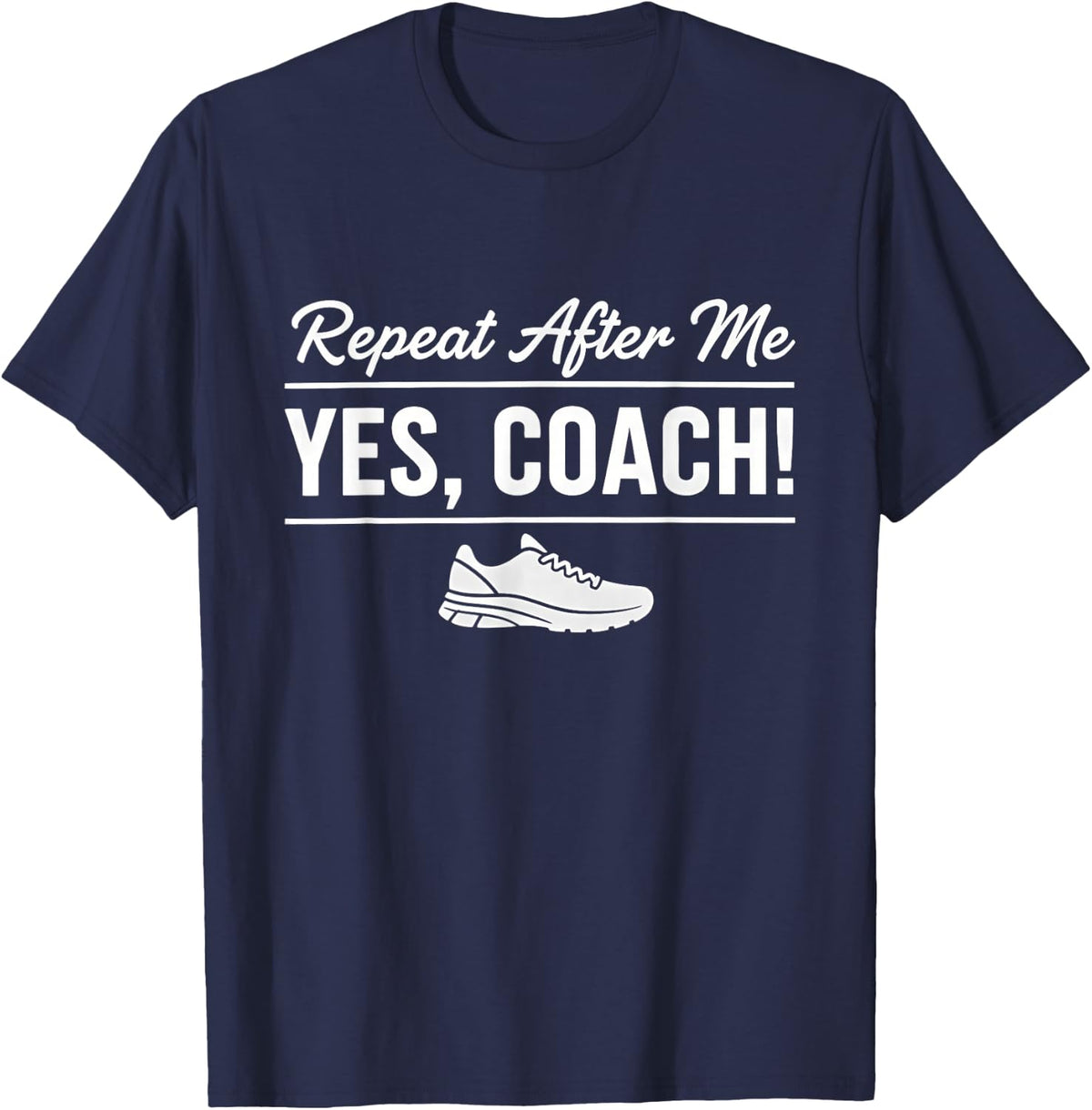 Repeat After Me Yes Coach Track & Field Runner T-Shirt - Navy Blue