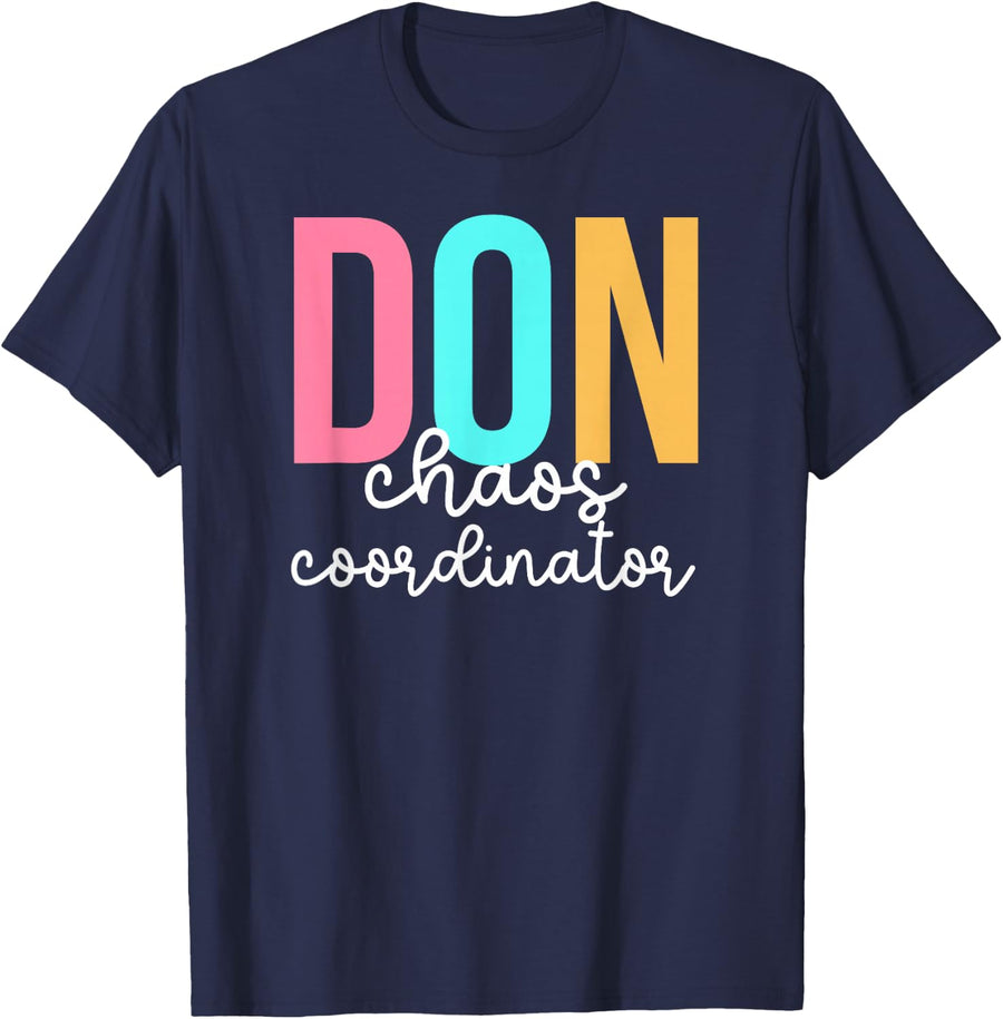 Don Chaos Coordinator Director of Nursing Director T-Shirt - Navy Blue